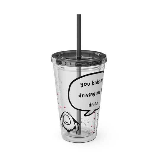 You Kids Are Driving Me To Drink! 16oz Travel Cup