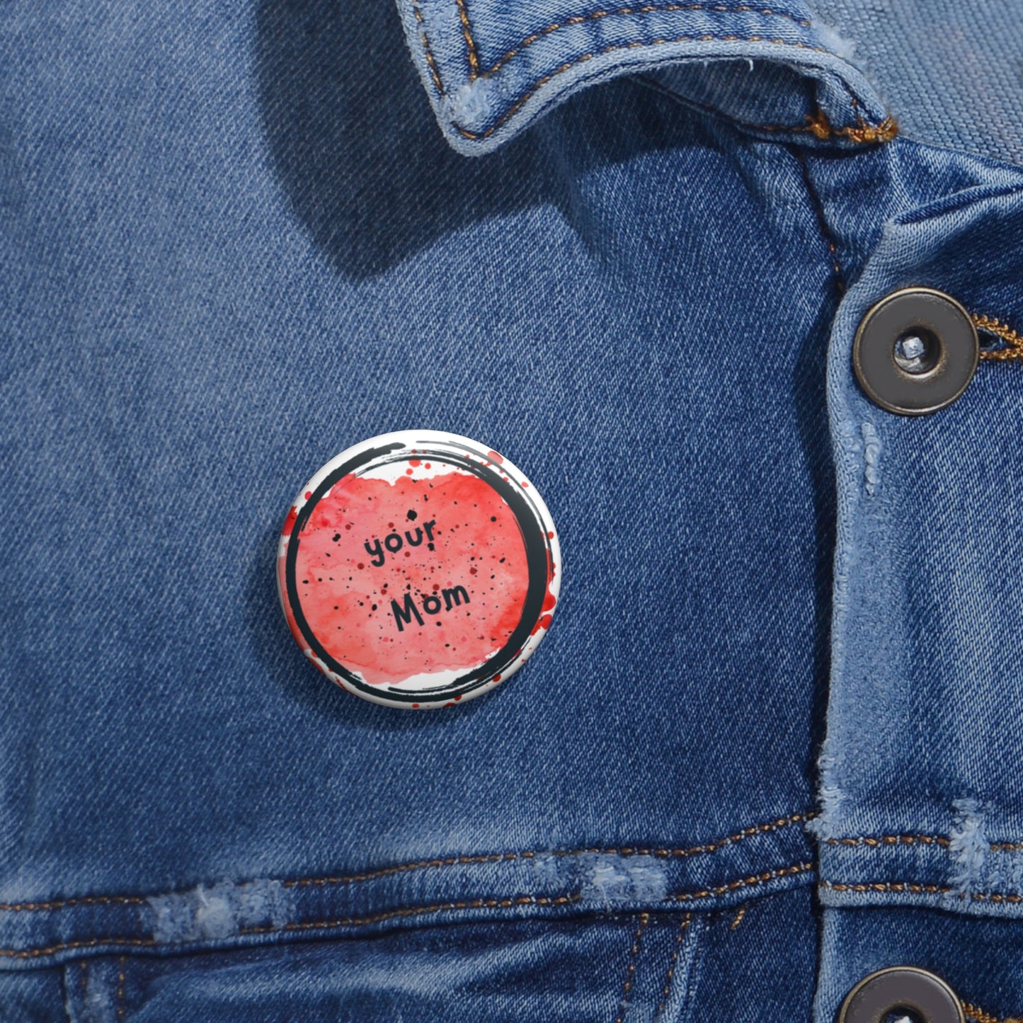 Your Mom pin.