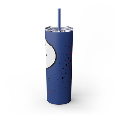 You Kids Are Driving Me To Drink! 20oz tumbler