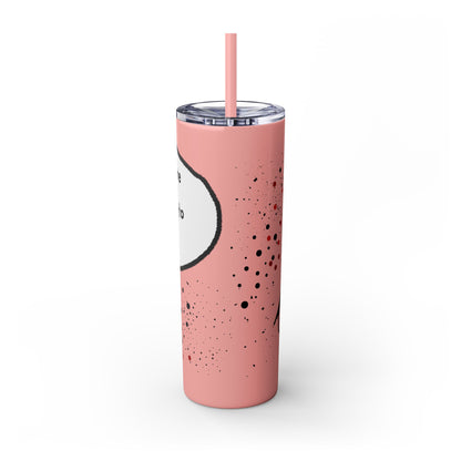 You Kids Are Driving Me To Drink! 20oz tumbler