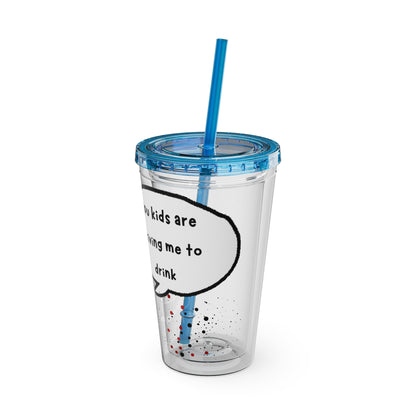 You Kids Are Driving Me To Drink!  16oz Travel Cup