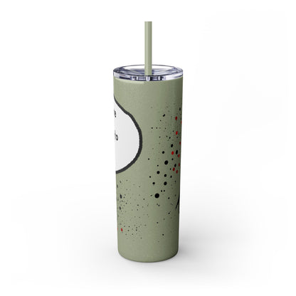 You Kids Are Driving Me To Drink! 20oz tumbler