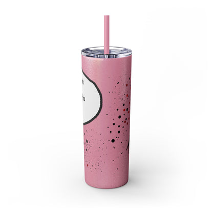 You Kids Are Driving Me To Drink! 20oz tumbler