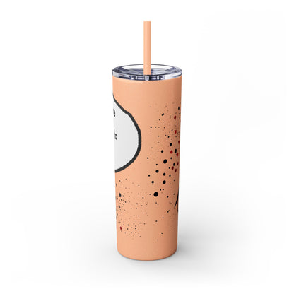 You Kids Are Driving Me To Drink! 20oz tumbler