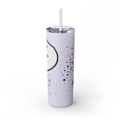 You Kids Are Driving Me To Drink! 20oz tumbler